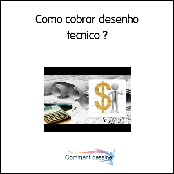 Como cobrar desenho tecnico